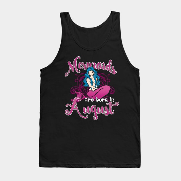 Mermaids are born in August Tank Top by captainmood